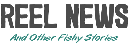 Reel News and Other Fishy Stories